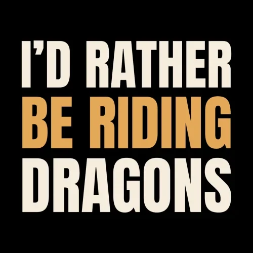 T-shirt “I’d Rather Be Riding Dragons”
